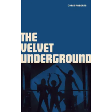  Velvet Underground – Chris Roberts idegen nyelvű könyv