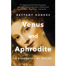  Venus and Aphrodite: A Biography of Desire idegen nyelvű könyv