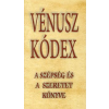 VÉNUSZ KÓDEX - A SZÉPSÉG ÉS A SZERETET KÖNYVE