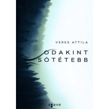 Veres Attila - Odakint sötétebb regény