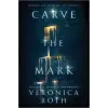 Veronica Roth Carve the Mark
