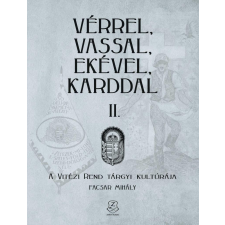  Vérrel, vassal, ekével, karddal II. - A Vitézi rend tárgyi kultúrája történelem