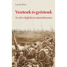 Vesztesek és győztesek - Az első világháború újraértelmezése történelem