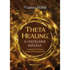 Vianna Stibal - ThetaHealing - A hiedelmek kiásása egyéb könyv