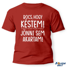  Vicces póló több színben, Bocs, hogy késtem, jönni sem akartam ajándéktárgy