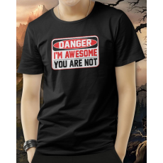  Vicces póló - Vicces ajándék - Danger i'm awesome you are not
