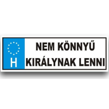 Vicces rendszámtábla, Nem könnyű királynak lenni vicces ajándék