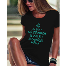  Vicces szülinapi női póló - Csak ezt a szart kaptam női póló