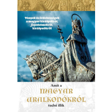Vida Péter - Amit a magyar uralkodókról tudni illik egyéb könyv