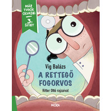 Vig Balázs - A rettegő fogorvos - Már tudok olvasni sorozat 3. szint gyermek- és ifjúsági könyv