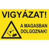 Vigyázat! A magasban dolgoznak! - öntapadó, 160*240