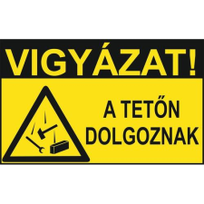  Vigyázat! A tetőn dolgoznak - öntapadó, 600*400 információs tábla, állvány