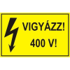  Vigyázz! 400 V! - öntapadó, 150*100mm