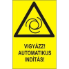  Vigyázz!Automatikus indítás! - öntapadó, 150*100mm