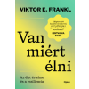 Viktor E. Frankl - Van miért élni - Az élet célja és a reziliencia