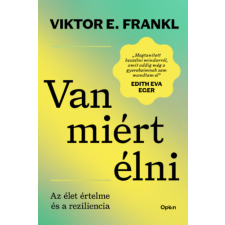 Viktor E. Frankl - Van miért élni - Az élet célja és a reziliencia egyéb könyv