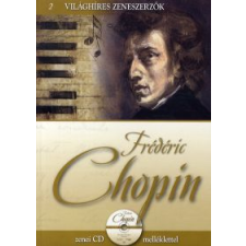VILÁGHÍRES ZENESZERZŐK 2. - FRÉDÉRIC CHOPIN - ZENEI CD-VEL művészet