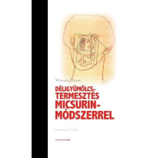 VINCE KIADÓ KFT Déligyümölcs-termesztés Micsurin-Módszerrel irodalom