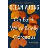 Vintage Publishing On Earth We're Briefly Gorgeous | Ocean Vuong