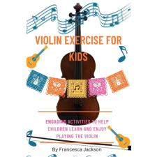  Violin exercise for kids – Francesca Jackson (Puha kötésű) idegen nyelvű könyv