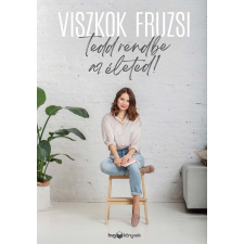 Viszkok Fruzsi - Tedd rendbe az életed egyéb könyv