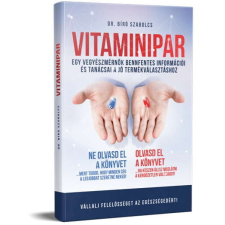  VITAMINIPAR - Egy vegyészmérnök bennfentes információi és tanácsai a jó termékválasztáshoz életmód, egészség