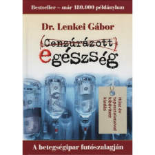 VITAMINVEST KFT. Cenzúrázott egészség - A betegségipar futószalagján életmód, egészség