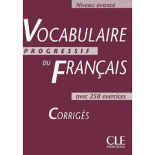  VOCABULAIRE PROGRESSIF DU FRANCAIS: NIVEAU AVANCE - CORRIGES – Claire Miquel idegen nyelvű könyv