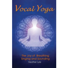  Vocal Yoga – Heather Lyle idegen nyelvű könyv