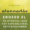 Voiz Engedd el és gyógyulj meg egy kapcsolatból vagy szívfájdalomból!