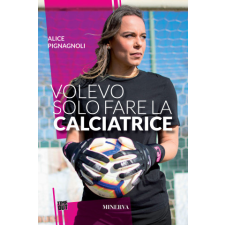  Volevo solo fare la calciatrice – Alice Pignagnoli idegen nyelvű könyv