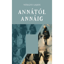 Völgyi Lajos - Annától Annáig egyéb könyv