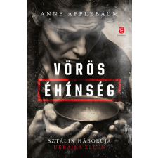 Vörös éhinség - Sztálin háborúja Ukrajna ellen (új kiadás) történelem