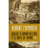  Vuelve a amar tu caos y el roce de vivir – ALBERT ESPINOSA