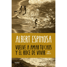 Vuelve a amar tu caos y el roce de vivir – ALBERT ESPINOSA idegen nyelvű könyv