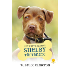 W. Bruce Cameron - Egy kutya hazatér - Shelby története egyéb könyv