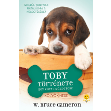 W. Bruce Cameron - Egy kutya küldetése - Toby története regény