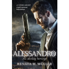 W. MÜLLER, RENÁTA W. Müller Renáta - Alessandro - Az alvilág hercege egyéb könyv