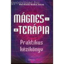  Waltraud-Maria Hulke: Mágnesterápia - Praktikus kézikönyv gyógyászati segédeszköz