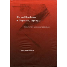 War and Revolution in Yugoslavia, 1941-1945 – Jozo Tomasevich idegen nyelvű könyv
