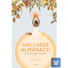  Wellness almanach – Érezd jól magad mindennap életmód, egészség