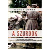 Wendy Lower - A szurdok - Egy fénykép, egy család és egy tömegmészárlás a holokauszt idején