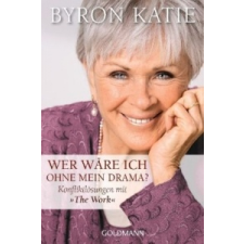  Wer wäre ich ohne mein Drama? – Byron Katie idegen nyelvű könyv