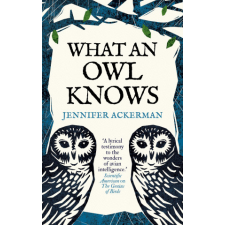  What an Owl Knows – Jennifer Ackerman idegen nyelvű könyv