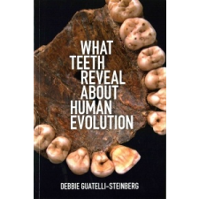  What Teeth Reveal about Human Evolution – Debbie Guatelli-Steinberg idegen nyelvű könyv