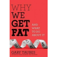  Why We Get Fat – Gary Taubes idegen nyelvű könyv
