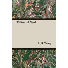  William - A Novel – Young, E.H. idegen nyelvű könyv