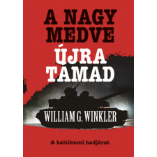 William G. Winkler - A Nagy Medve újra támad - A baltikumi hadjárat egyéb könyv