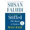 WILLIAM MORROW Stiffed 20th Anniversary Edition: The Roots of Modern Male Rage | Susan Faludi