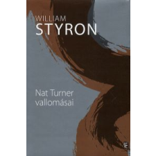 William Styron NAT TURNER VALLOMÁSAI regény